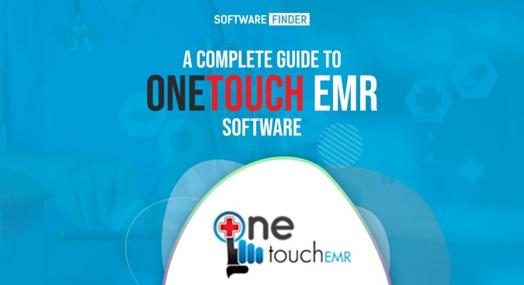 A Complete Guide to One Touch EMR Software